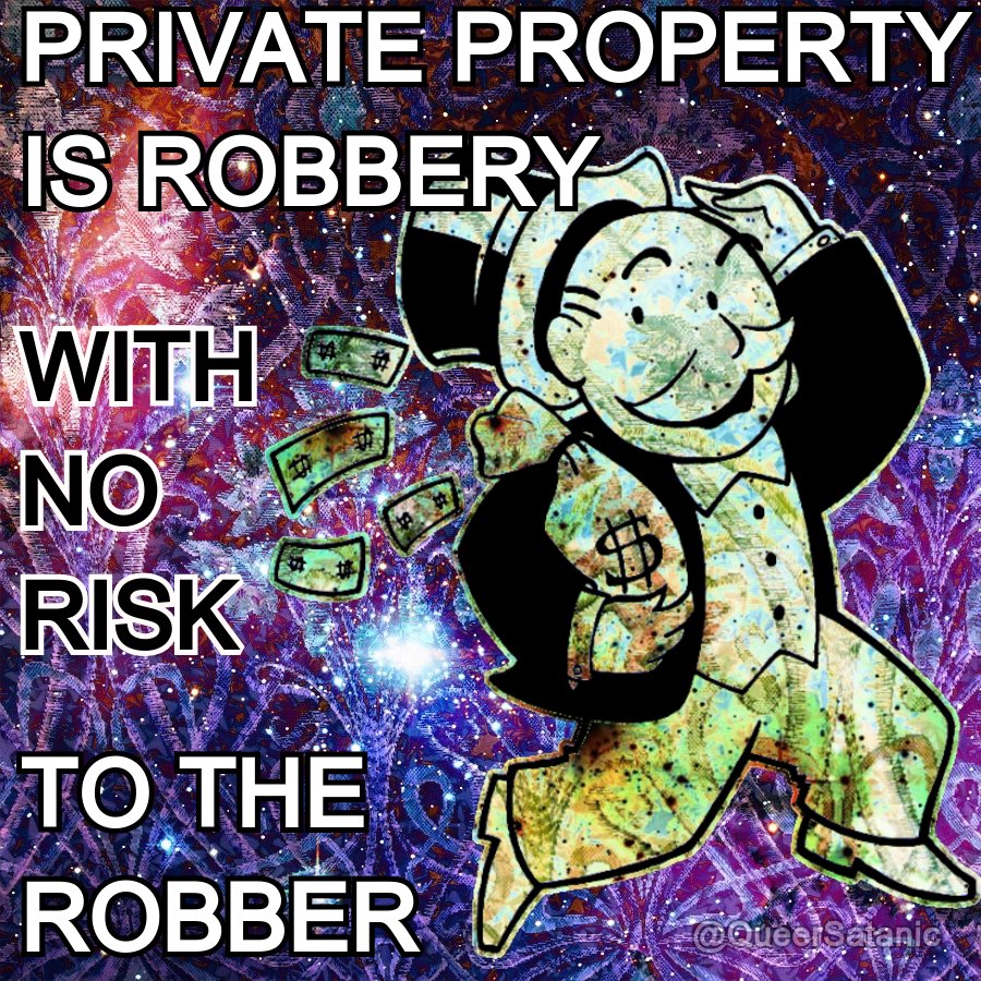 image of Monopoly Man running with bag full of money. Text "Private property is robbery with no risk to the robber"