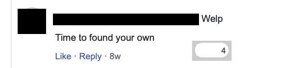 facebook comment that reads "welp time to found your own"
