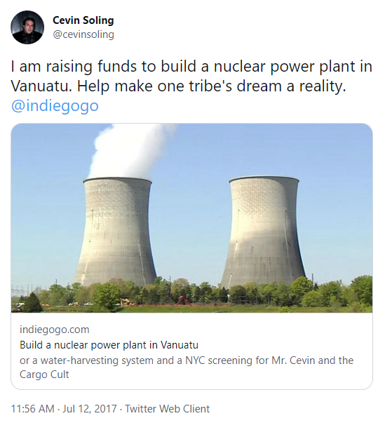 Cevin Soling
@cevinsoling
I am raising funds to build a nuclear power plant in Vanuatu. Help make one tribe's dream a reality.
@indiegogo