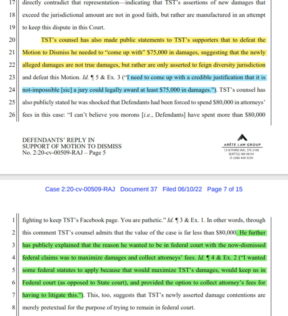"In other words, through this comment TST’s counsel admits that the value of the case is far less than $80,000. He further publicly explained that the reason he wanted to be in federal court with the now-dismissed federal claims was to maximize damages and collect attorneys’ fees (“I wanted some federal statutes to apply because that would maximize TST’s damages, would keep us in Federal court (as opposed to state court), and provided the option to collect attorneys’ fees for having to litigate this”). This, too, suggests that TST’s newly asserted damage contentions are merely pretextual for the purpose of trying to remain in federal court."