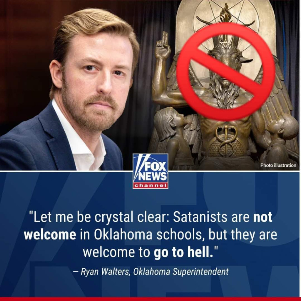 Photo of Ryan Walters and TST Baphomet statue with a "no entry" symbol over it. Quote: "Let me be crystal clear: Satanists are not welcome in Oklahoma schools, but they are welcome to go to hell," the Republican superintendent said.