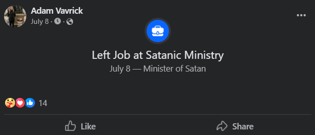 Facebook update by Adam Vavrick July 8, 2024: "Left Job at Satanic Ministry - Minister of Satan" 