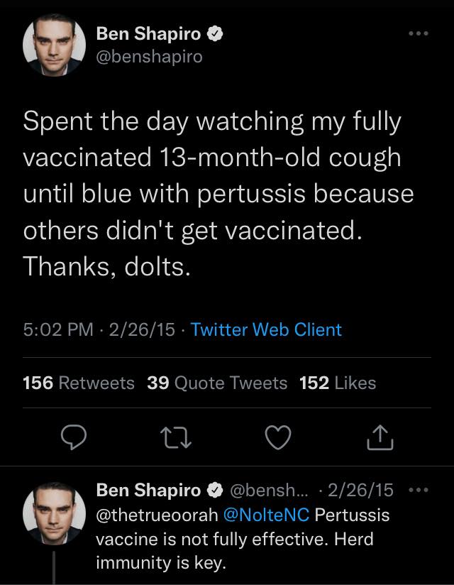 Ben Shapiro @benshapiro Feb 26, 2015 "Spent the day watching my fully vaccinated 13-month-old cough until blue with pertussis because others didn't get vaccinated. Thanks, dolts. Pertussis vaccine is not fully effective. Herd immunity is key."