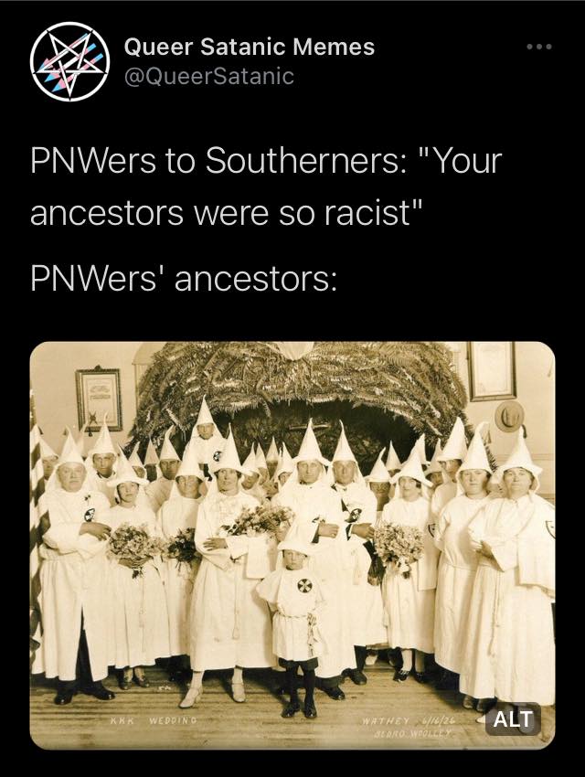 PNWers to Southerners: "Your ancestors were so racist" PNWers' ancestors: