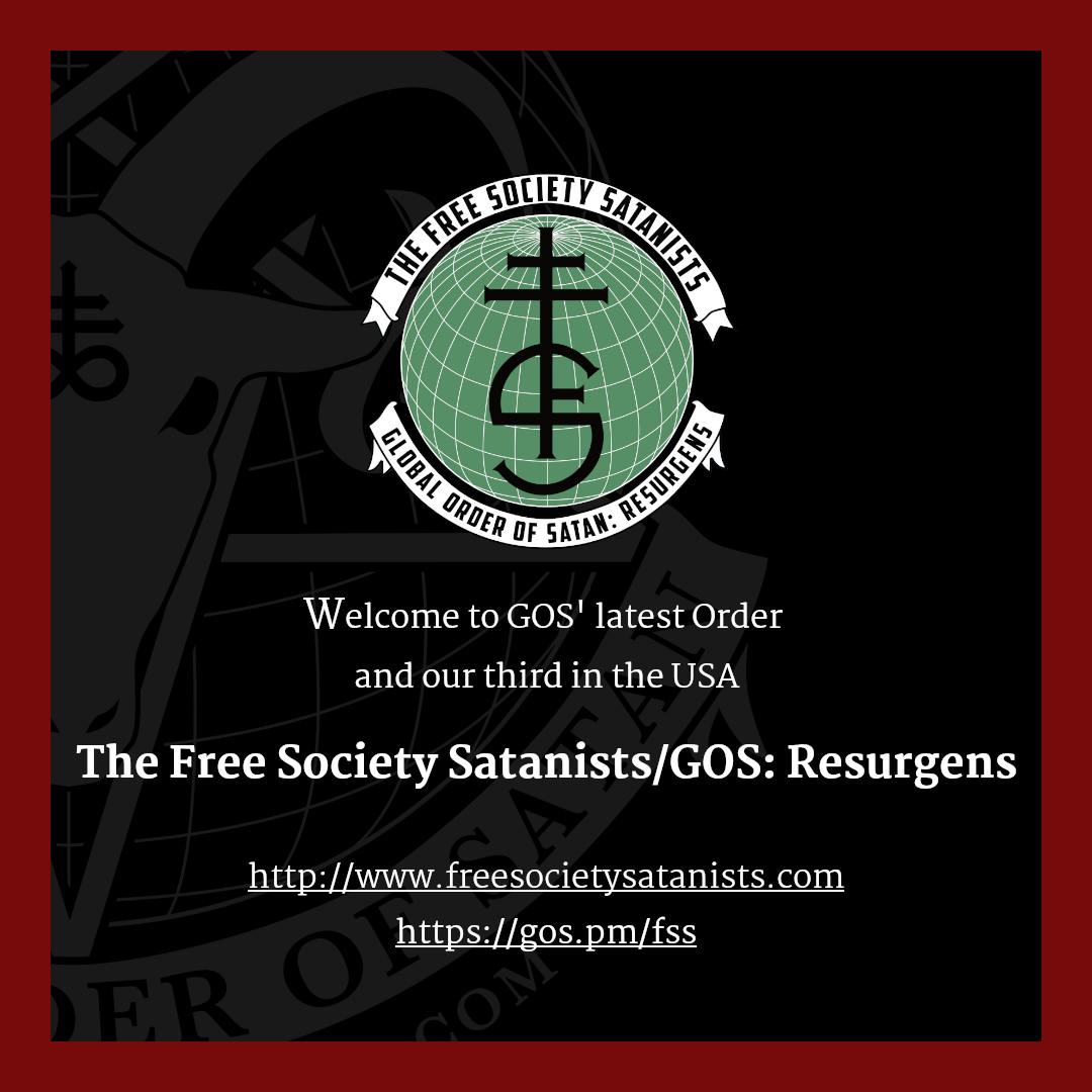 Welcome to GOS' latest Order and our third in the USA The Free Society of Satanists/GOS: Resurgens