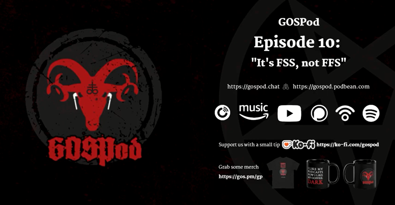 GOS Pod Episode 10: "It's FSS, Not FFS" - with logos and information for other places to listen to it