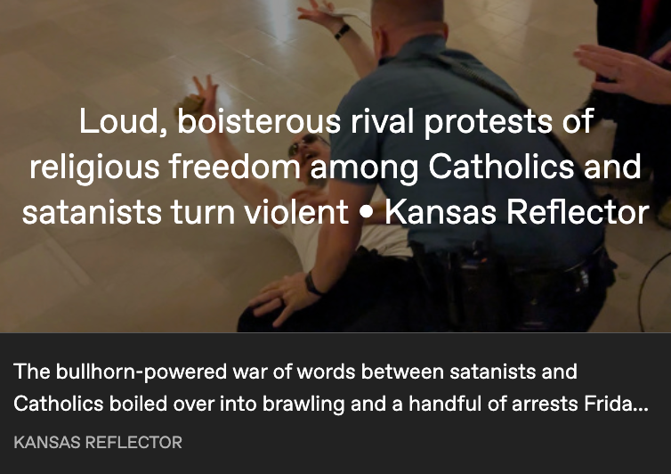 Loud, boisterous rival protests of religious freedom among Catholics and satanists turn violent  • Kansas Reflector